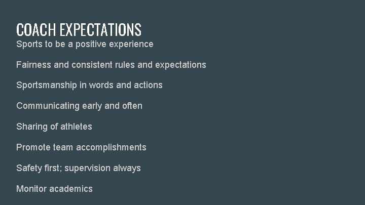 COACH EXPECTATIONS Sports to be a positive experience Fairness and consistent rules and expectations