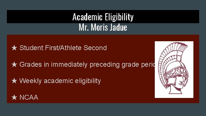 Academic Eligibility Mr. Moris Jadue ★ Student First/Athlete Second ★ Grades in immediately preceding