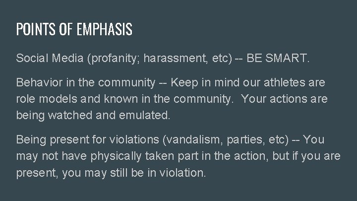 POINTS OF EMPHASIS Social Media (profanity; harassment, etc) -- BE SMART. Behavior in the