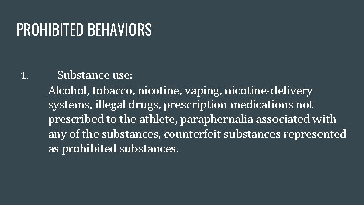 PROHIBITED BEHAVIORS 1. Substance use: Alcohol, tobacco, nicotine, vaping, nicotine-delivery systems, illegal drugs, prescription