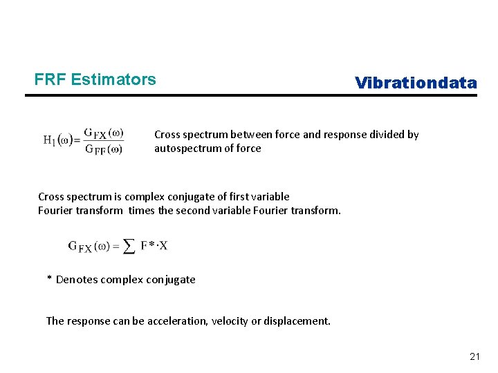 FRF Estimators Vibrationdata Cross spectrum between force and response divided by autospectrum of force