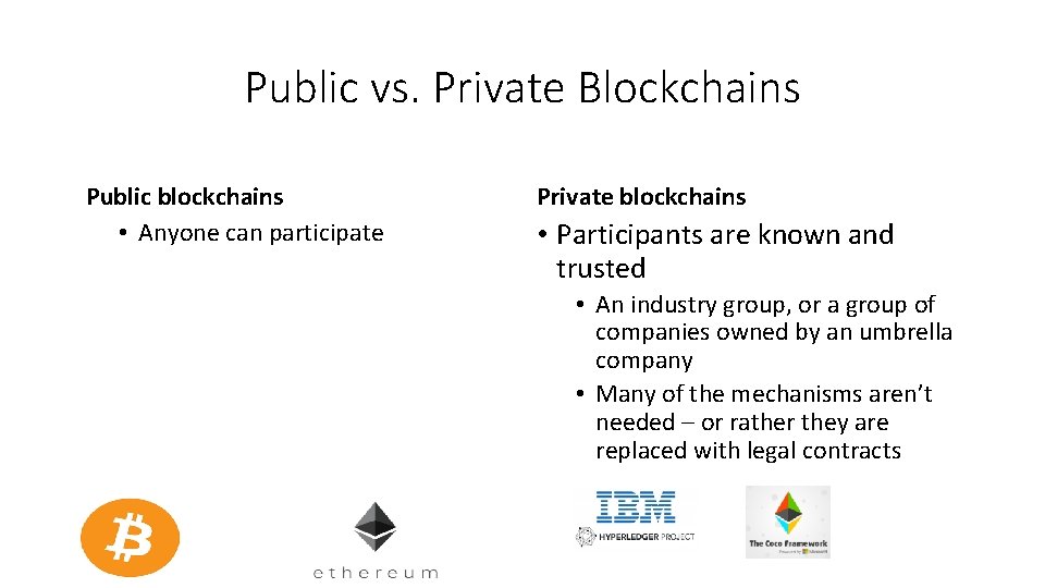Public vs. Private Blockchains Public blockchains • Anyone can participate Private blockchains • Participants