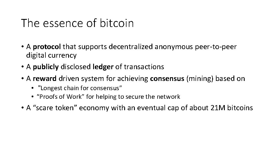 The essence of bitcoin • A protocol that supports decentralized anonymous peer-to-peer digital currency