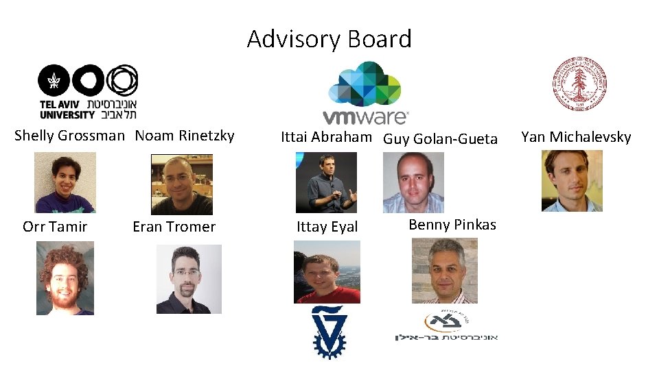 Advisory Board Shelly Grossman Noam Rinetzky Orr Tamir Eran Tromer Ittai Abraham Guy Golan-Gueta