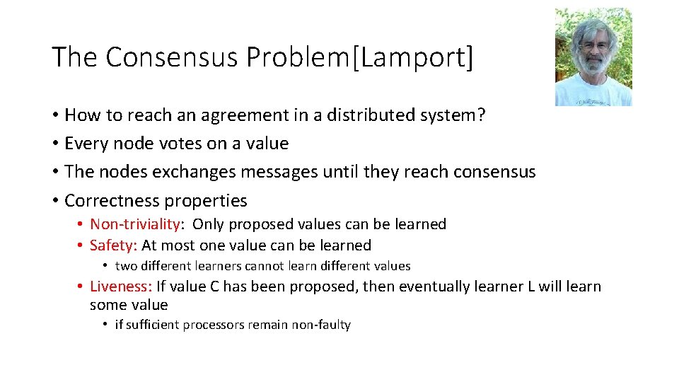 The Consensus Problem[Lamport] • How to reach an agreement in a distributed system? •