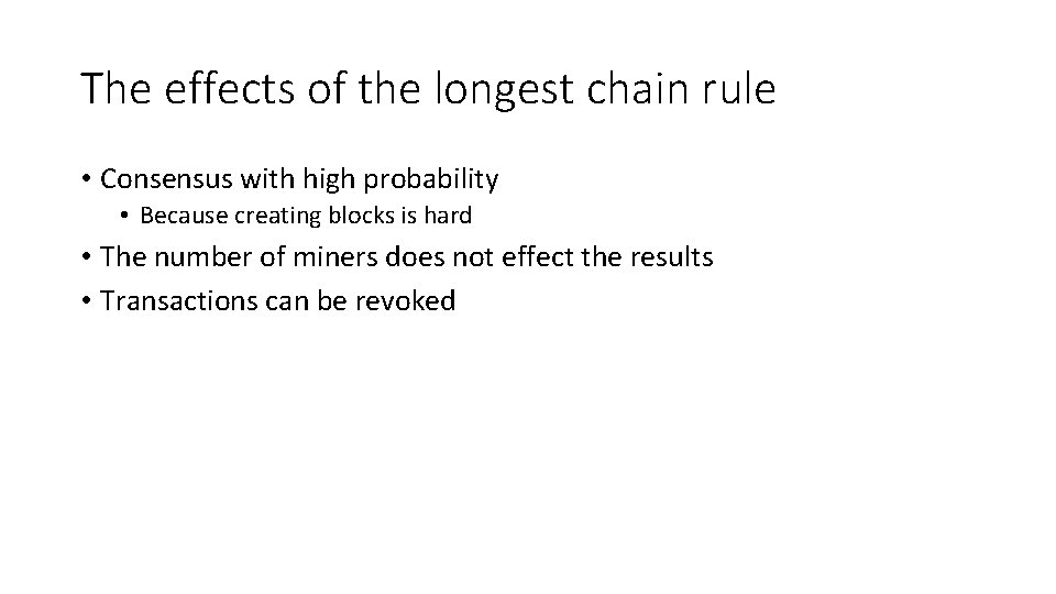 The effects of the longest chain rule • Consensus with high probability • Because