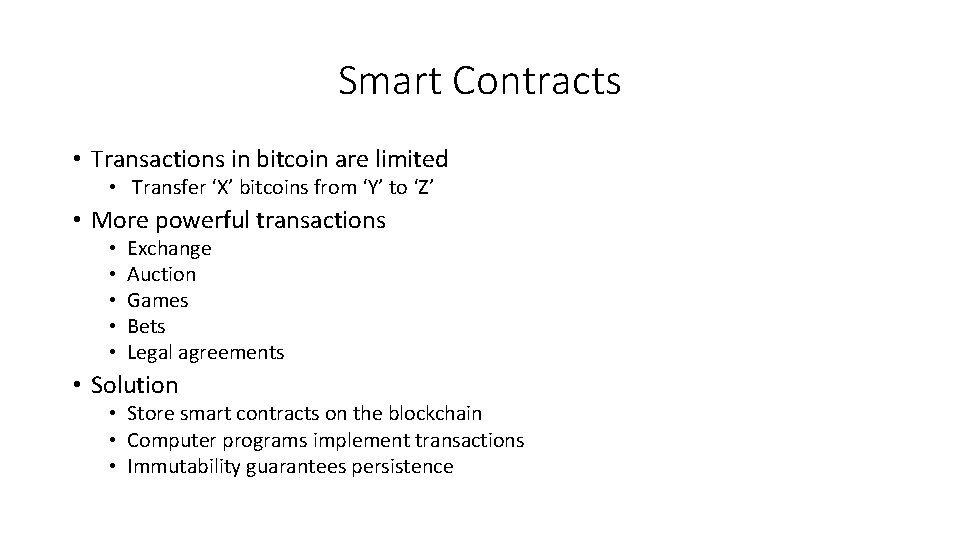 Smart Contracts • Transactions in bitcoin are limited • Transfer ‘X’ bitcoins from ‘Y’