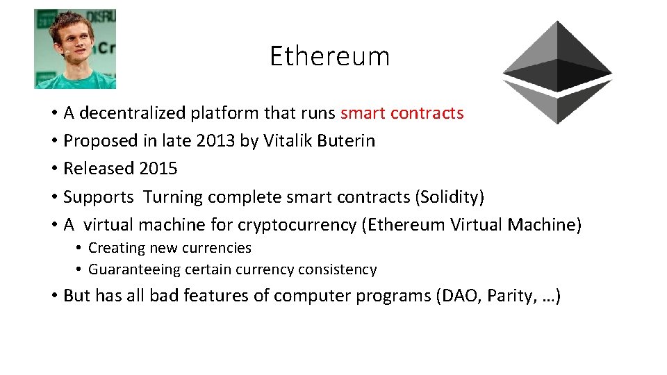 Ethereum • A decentralized platform that runs smart contracts • Proposed in late 2013