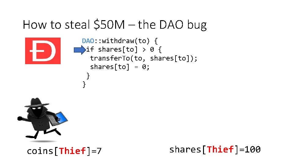 How to steal $50 M – the DAO bug DAO: : withdraw(to) { if