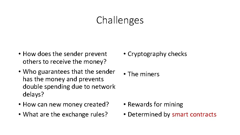 Challenges • How does the sender prevent others to receive the money? • Who