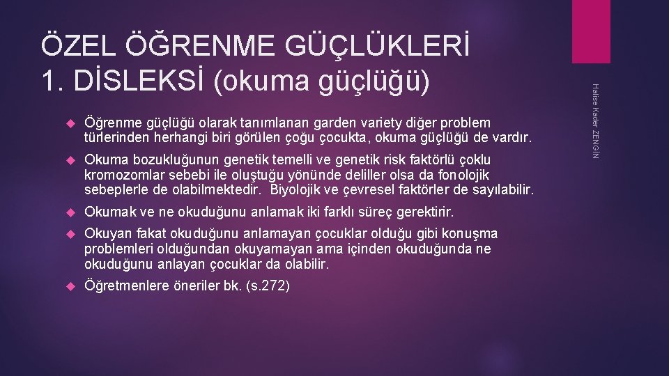  Öğrenme güçlüğü olarak tanımlanan garden variety diğer problem türlerinden herhangi biri görülen çoğu