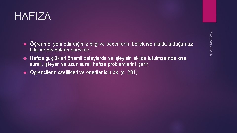 HAFIZA Öğrenme yeni edindiğimiz bilgi ve becerilerin, bellek ise akılda tuttuğumuz bilgi ve becerilerin