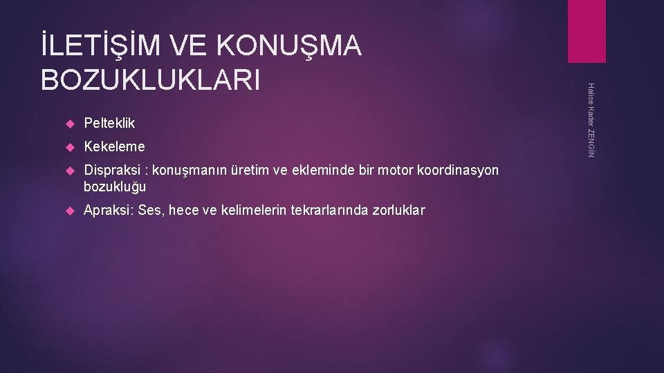  Pelteklik Kekeleme Dispraksi : konuşmanın üretim ve ekleminde bir motor koordinasyon bozukluğu Apraksi: