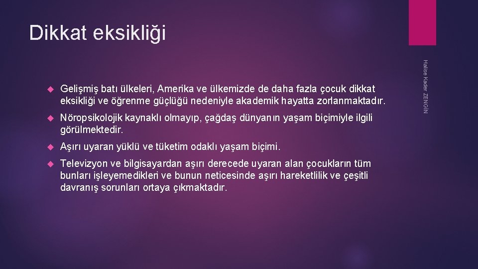 Dikkat eksikliği Gelişmiş batı ülkeleri, Amerika ve ülkemizde de daha fazla çocuk dikkat eksikliği