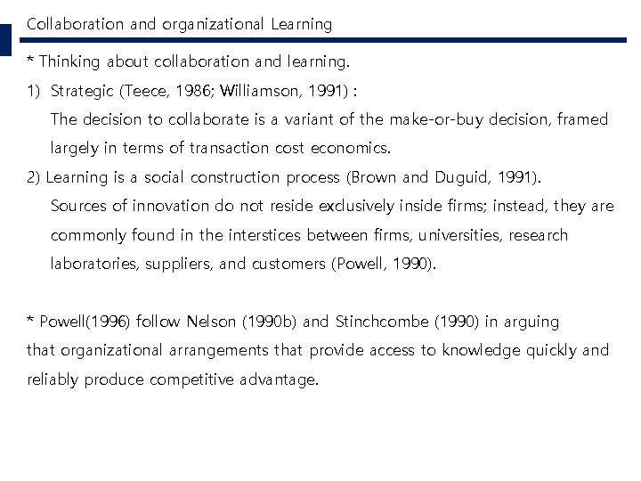 Collaboration and organizational Learning * Thinking about collaboration and learning. 1) Strategic (Teece, 1986;