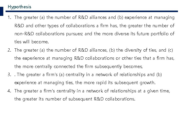 Hypothesis 1. The greater (a) the number of R&D alliances and (b) experience at