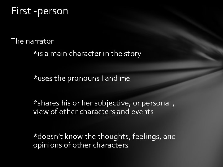 First -person The narrator *is a main character in the story *uses the pronouns