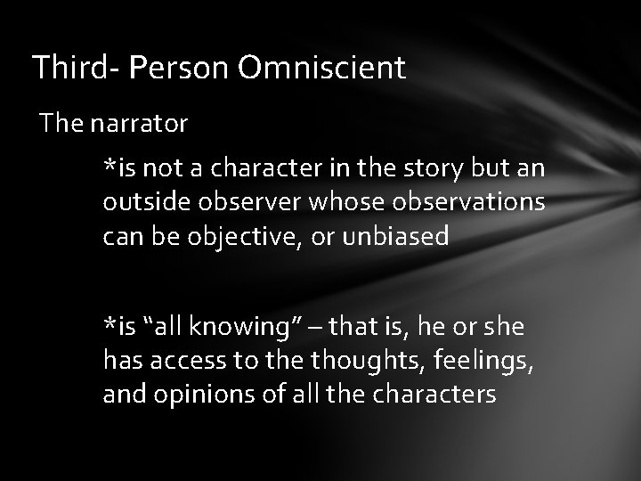 Third- Person Omniscient The narrator *is not a character in the story but an