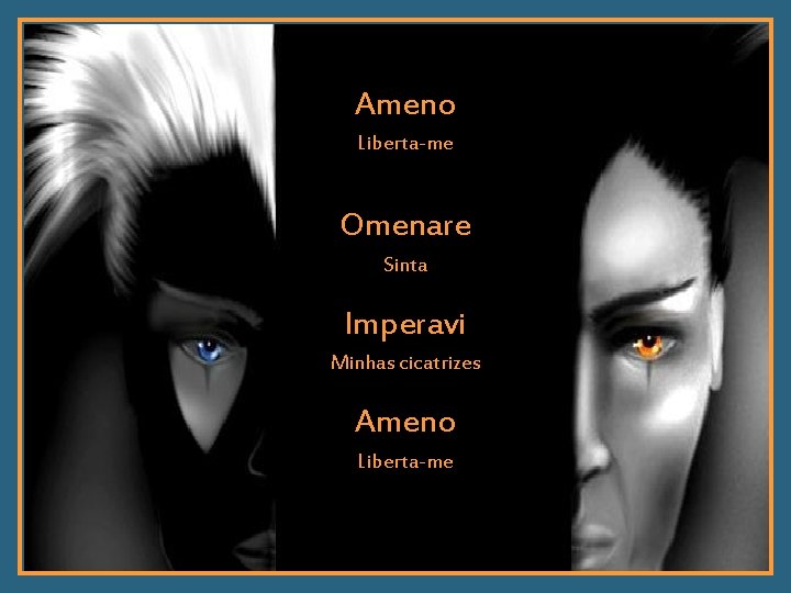 Ameno Liberta-me Omenare Sinta Imperavi Minhas cicatrizes Ameno Liberta-me 