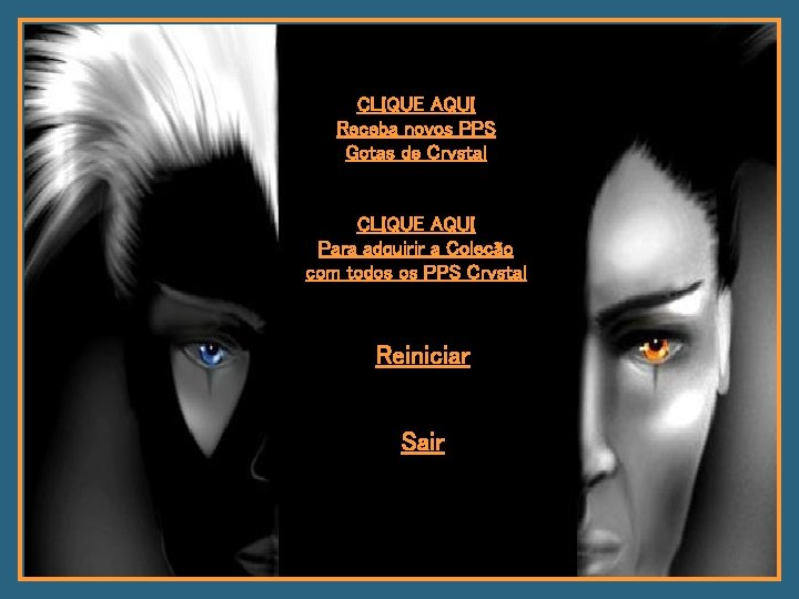 CLIQUE AQUI Receba novos PPS Gotas de Crystal CLIQUE AQUI Para adquirir a Coleção