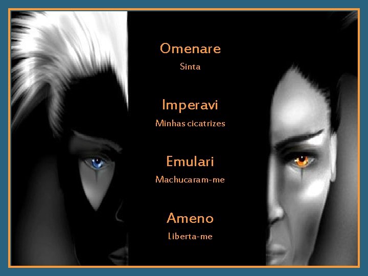 Omenare Sinta Imperavi Minhas cicatrizes Emulari Machucaram-me Ameno Liberta-me 