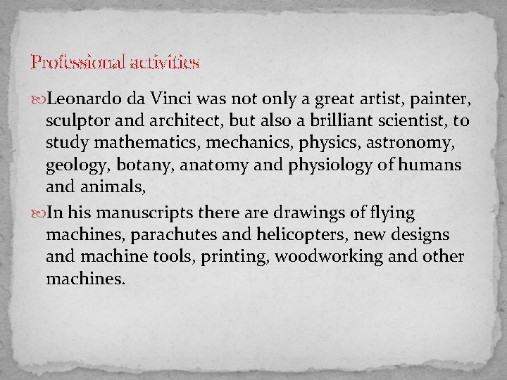 Professional activities Leonardo da Vinci was not only a great artist, painter, sculptor and