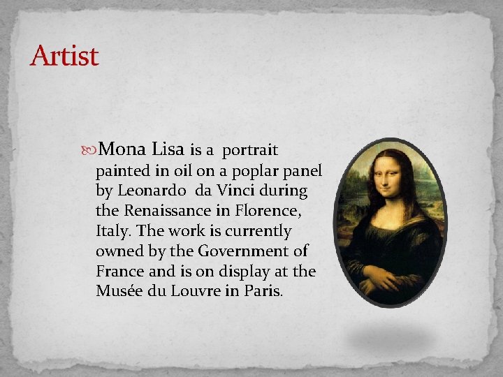  Mona Lisa is a portrait painted in oil on a poplar panel by