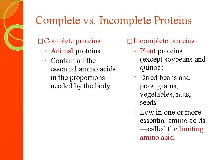 Complete vs. Incomplete Proteins � Complete proteins ◦ Animal proteins ◦ Contain all the