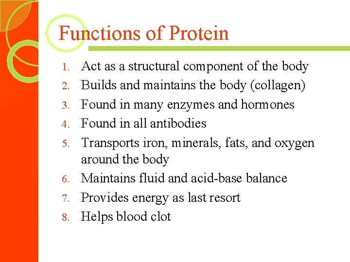 Functions of Protein 1. 2. 3. 4. 5. 6. 7. 8. Act as a