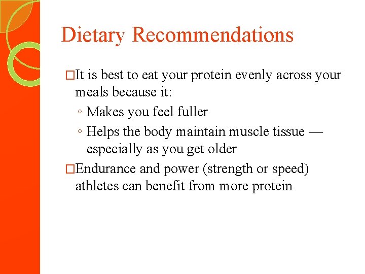Dietary Recommendations �It is best to eat your protein evenly across your meals because