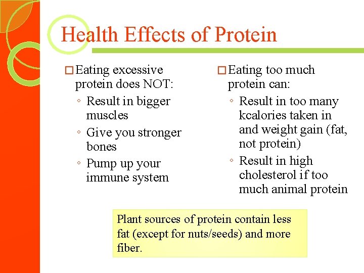 Health Effects of Protein � Eating excessive protein does NOT: ◦ Result in bigger