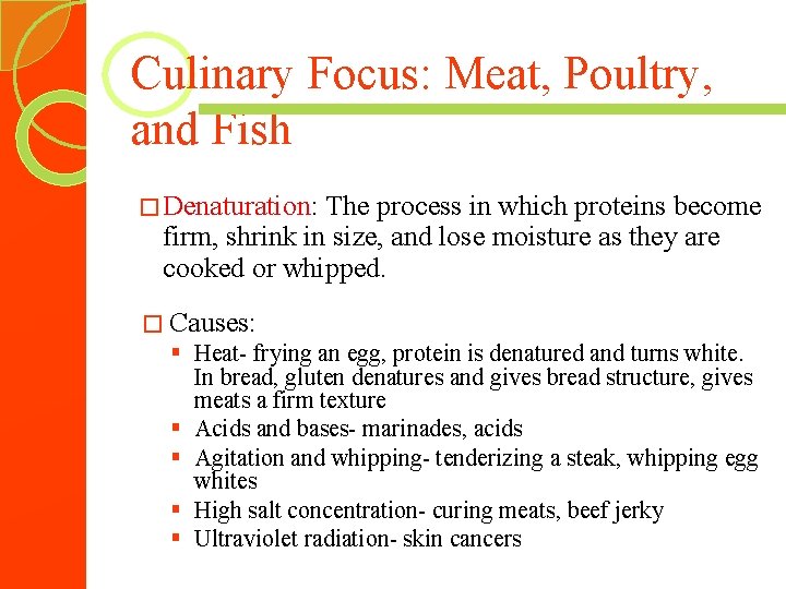 Culinary Focus: Meat, Poultry, and Fish � Denaturation: The process in which proteins become