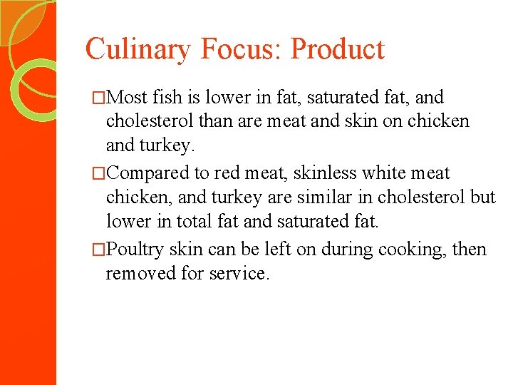 Culinary Focus: Product �Most fish is lower in fat, saturated fat, and cholesterol than