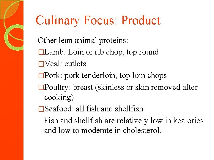 Culinary Focus: Product Other lean animal proteins: �Lamb: Loin or rib chop, top round