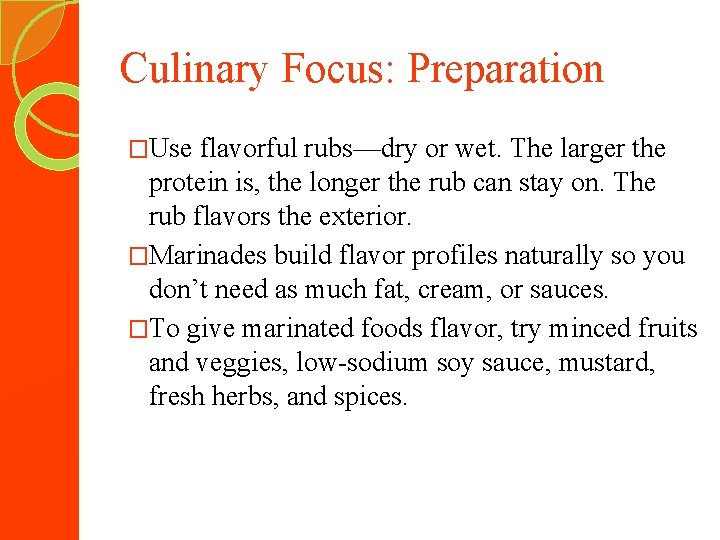 Culinary Focus: Preparation �Use flavorful rubs—dry or wet. The larger the protein is, the