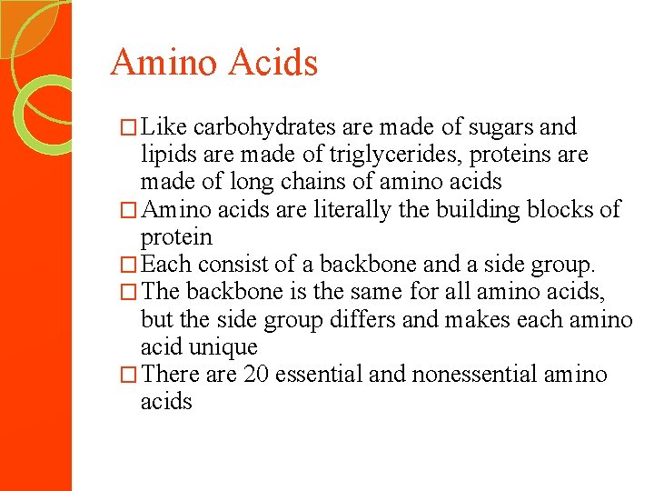 Amino Acids � Like carbohydrates are made of sugars and lipids are made of