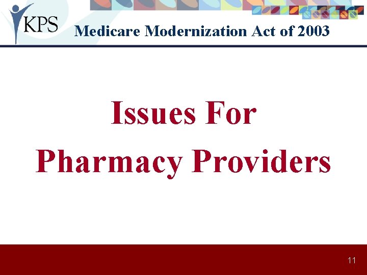 Medicare Modernization Act of 2003 Issues For Pharmacy Providers 11 