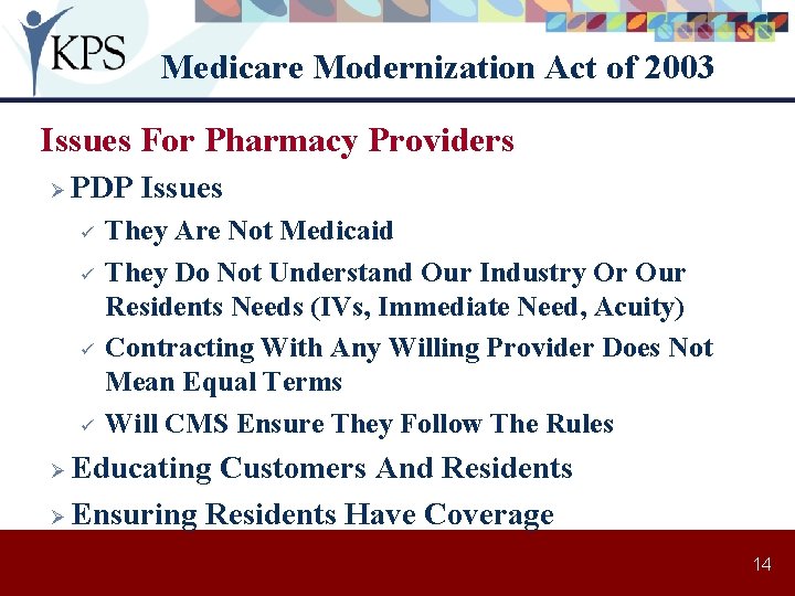 Medicare Modernization Act of 2003 Issues For Pharmacy Providers Ø PDP Issues ü ü