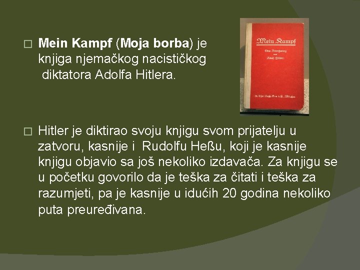 � Mein Kampf (Moja borba) je knjiga njemačkog nacističkog diktatora Adolfa Hitlera. � Hitler