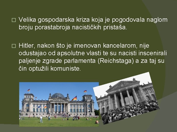 � Velika gospodarska kriza koja je pogodovala naglom broju porastabroja nacističkih pristaša. � Hitler,