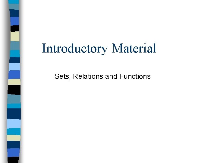 Introductory Material Sets, Relations and Functions 