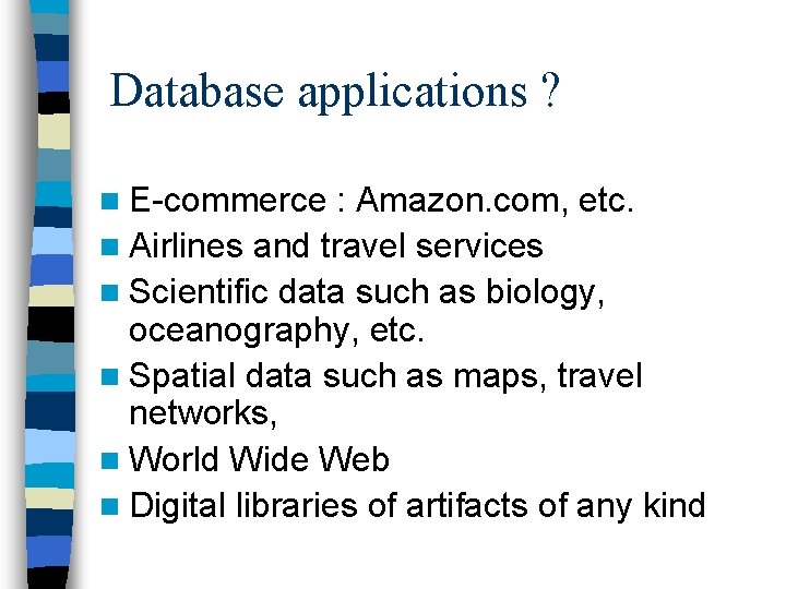 Database applications ? n E-commerce : Amazon. com, etc. n Airlines and travel services