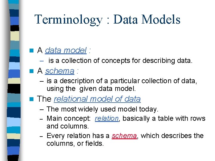 Terminology : Data Models n A data model : – is a collection of