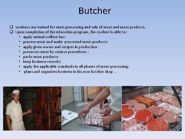 Butcher q students are trained for meat processing and sale of meat and meat
