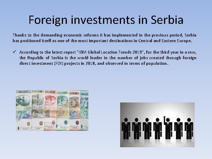 Foreign investments in Serbia Thanks to the demanding economic reforms it has implemented in