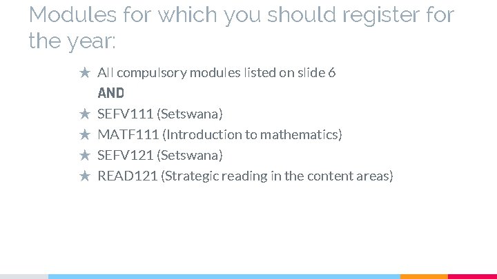Modules for which you should register for the year: ★ All compulsory modules listed Modules for which you should register for the year: ★ All compulsory modules listed