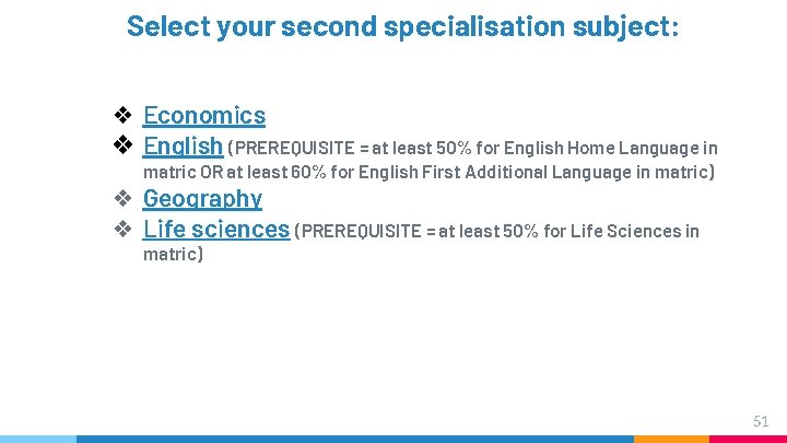 Select your second specialisation subject: ❖ Economics ❖ English (PREREQUISITE = at least 50% Select your second specialisation subject: ❖ Economics ❖ English (PREREQUISITE = at least 50%