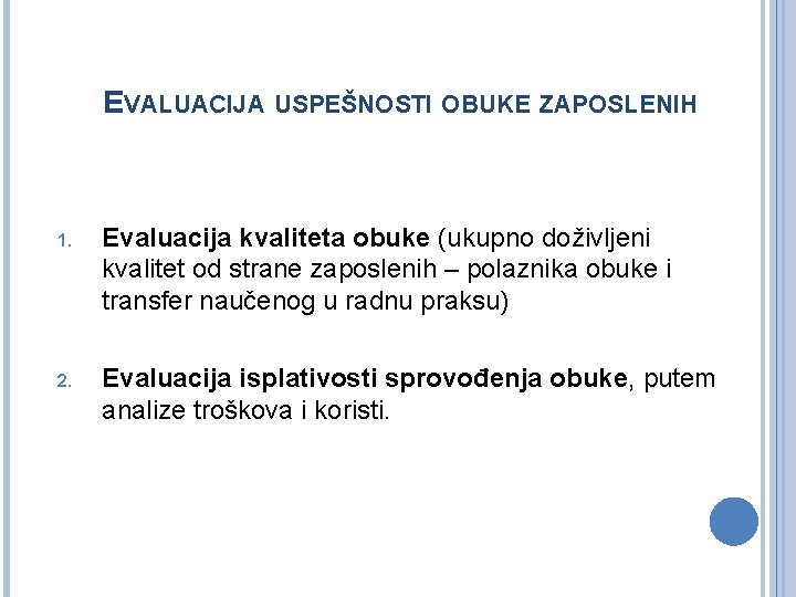 EVALUACIJA USPEŠNOSTI OBUKE ZAPOSLENIH 1. Evaluacija kvaliteta obuke (ukupno doživljeni kvalitet od strane zaposlenih