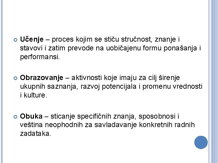  Učenje – proces kojim se stiču stručnost, znanje i stavovi i zatim prevode