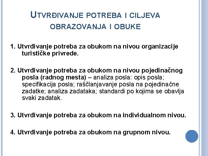 UTVRĐIVANJE POTREBA I CILJEVA OBRAZOVANJA I OBUKE 1. Utvrđivanje potreba za obukom na nivou